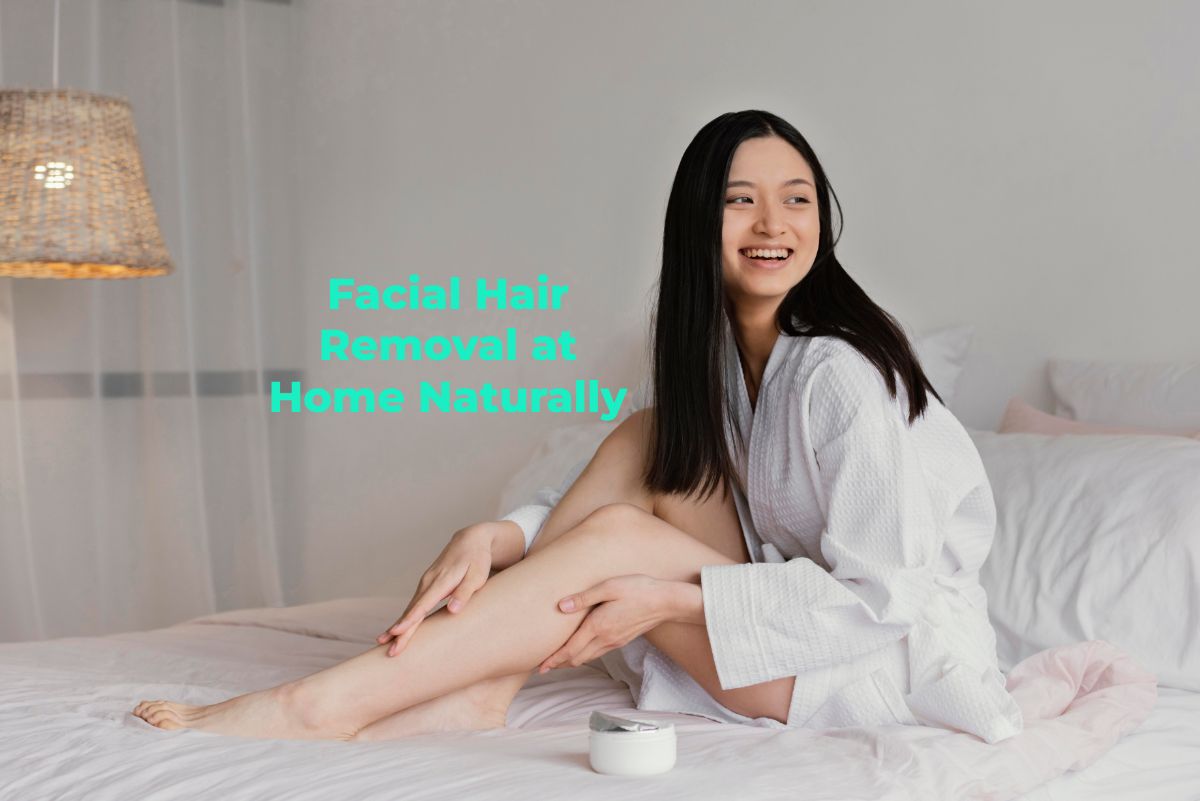 Facial Hair Removal at Home Naturally