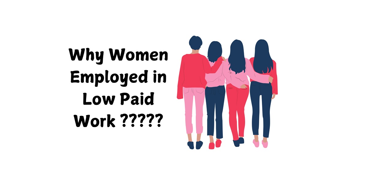 Why Women Employed in Low Paid Work